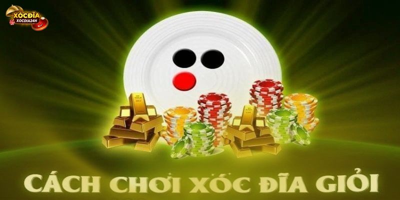 Hướng dẫn chơi xóc đĩa mới nhất và chi tiết
